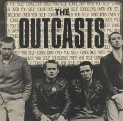 The Outcasts : Self Conscious Over You
